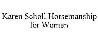 KAREN SCHOLL HORSEMANSHIP FOR WOMEN