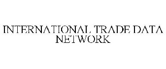 INTERNATIONAL TRADE DATA NETWORK