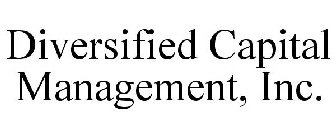 DIVERSIFIED CAPITAL MANAGEMENT, INC.