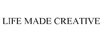 LIFE MADE CREATIVE