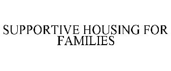 SUPPORTIVE HOUSING FOR FAMILIES