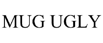 MUG UGLY