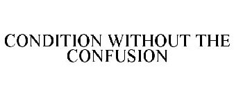 CONDITION WITHOUT THE CONFUSION