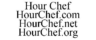 HOUR CHEF HOURCHEF.COM HOURCHEF.NET HOURCHEF.ORG