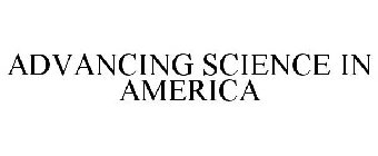 ADVANCING SCIENCE IN AMERICA