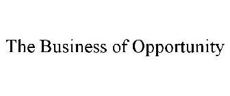 THE BUSINESS OF OPPORTUNITY