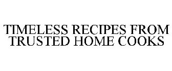 TIMELESS RECIPES FROM TRUSTED HOME COOKS