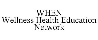 WHEN WELLNESS HEALTH EDUCATION NETWORK