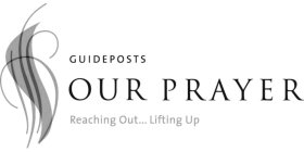 GUIDEPOSTS OUR PRAYER REACHING OUT ... LIFTING UP