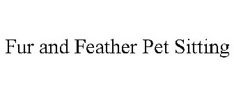 FUR AND FEATHER PET SITTING