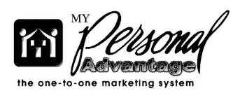 MY PERSONAL ADVANTAGE THE ONE-TO-ONE MARKETING SYSTEM