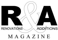 R&A RENOVATIONS ADDITIONS MAGAZINE
