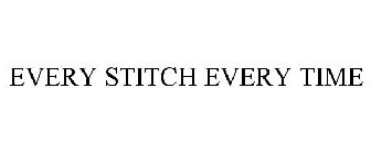 EVERY STITCH EVERY TIME