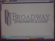 BROADWAY INVESTMENTS & LOANS