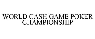 WORLD CASH GAME POKER CHAMPIONSHIP