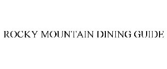 ROCKY MOUNTAIN DINING GUIDE