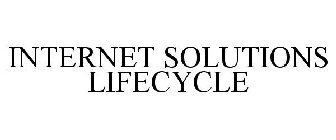 INTERNET SOLUTIONS LIFECYCLE