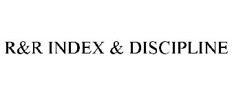 R&R INDEX & DISCIPLINE