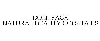 DOLL FACE NATURAL BEAUTY COCKTAILS