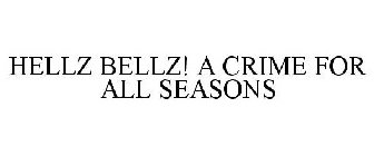 HELLZ BELLZ! A CRIME FOR ALL SEASONS