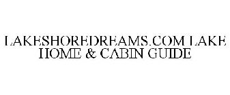 LAKESHOREDREAMS.COM LAKE HOME & CABIN GUIDE