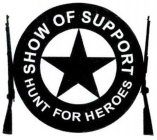 SHOW OF SUPPORT HUNT FOR HEROES