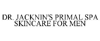DR. JACKNIN'S PRIMAL SPA SKINCARE FOR MEN