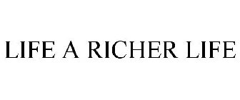 LIVE A RICHER LIFE