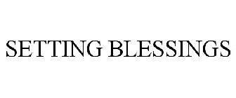 SETTING BLESSINGS