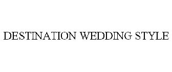 DESTINATION WEDDING STYLE