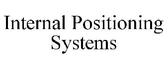 INTERNAL POSITIONING SYSTEMS