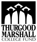 THURGOOD MARSHALL COLLEGE FUND