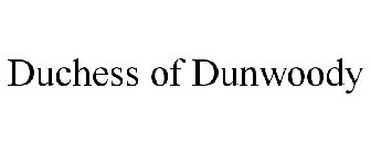 DUCHESS OF DUNWOODY