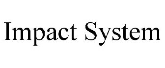 IMPACT SYSTEM