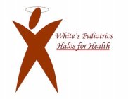 WHITE'S PEDIATRICS HALOS FOR HEALTH