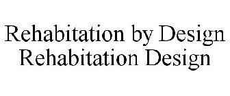 REHABITATION BY DESIGN REHABITATION DESIGN