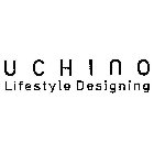 UCHINO LIFESTYLE DESIGNING