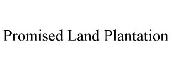 PROMISED LAND PLANTATION