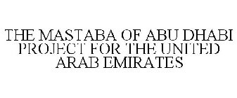 THE MASTABA OF ABU DHABI PROJECT FOR THE UNITED ARAB EMIRATES