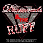 DIAMONDS & THE RUFF ENTERTAINMENT