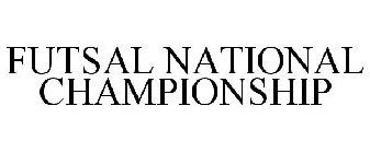 FUTSAL NATIONAL CHAMPIONSHIP
