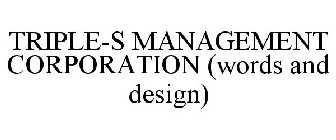 TRIPLE-S MANAGEMENT CORPORATION (WORDS AND DESIGN)