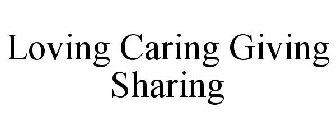 LOVING CARING GIVING SHARING