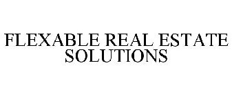 FLEXABLE REAL ESTATE SOLUTIONS