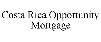 COSTA RICA OPPORTUNITY MORTGAGE