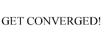 GET CONVERGED!