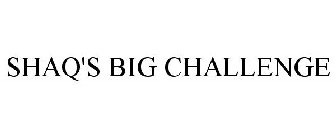 SHAQ'S BIG CHALLENGE