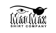 MAD MAX SHIRT COMPANY