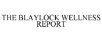 THE BLAYLOCK WELLNESS REPORT