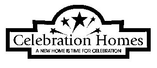 CELEBRATION HOMES A NEW HOME IS TIME FOR CELEBRATION